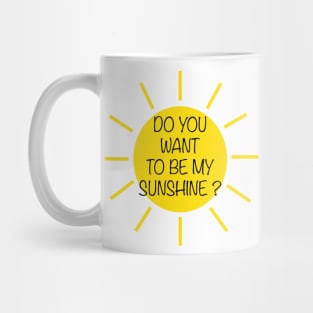 Do you want to be sunshine ? Mug